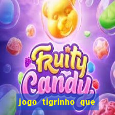 jogo tigrinho que da bonus no cadastro